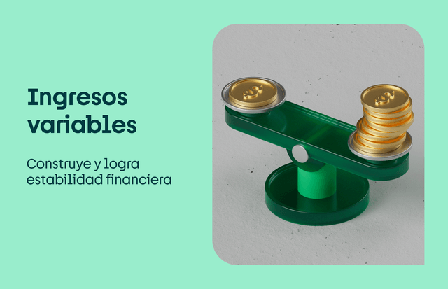 Ingresos variables: ¡construye y logra estabilidad financiera! 